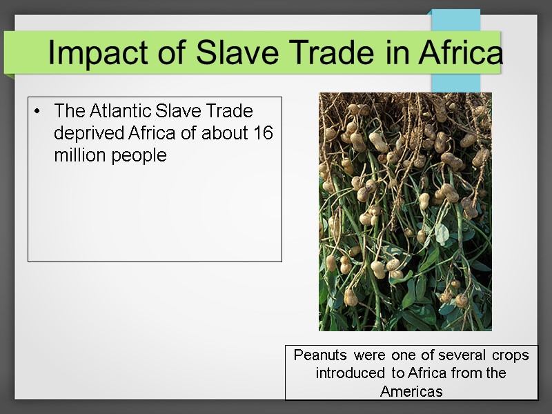 Impact of Slave Trade in Africa The Atlantic Slave Trade deprived Africa of about
